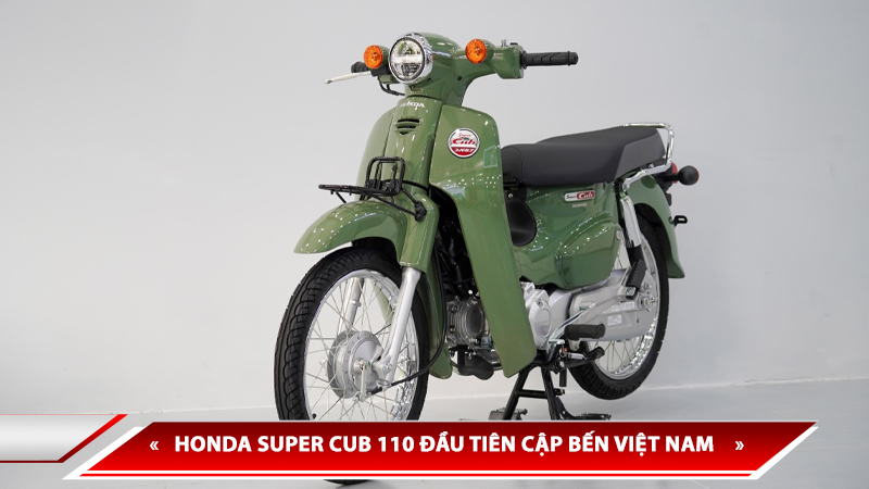 HONDA SUPER CUB 110 ĐẦU TIÊN CẬP BẾN VIỆT NAM
